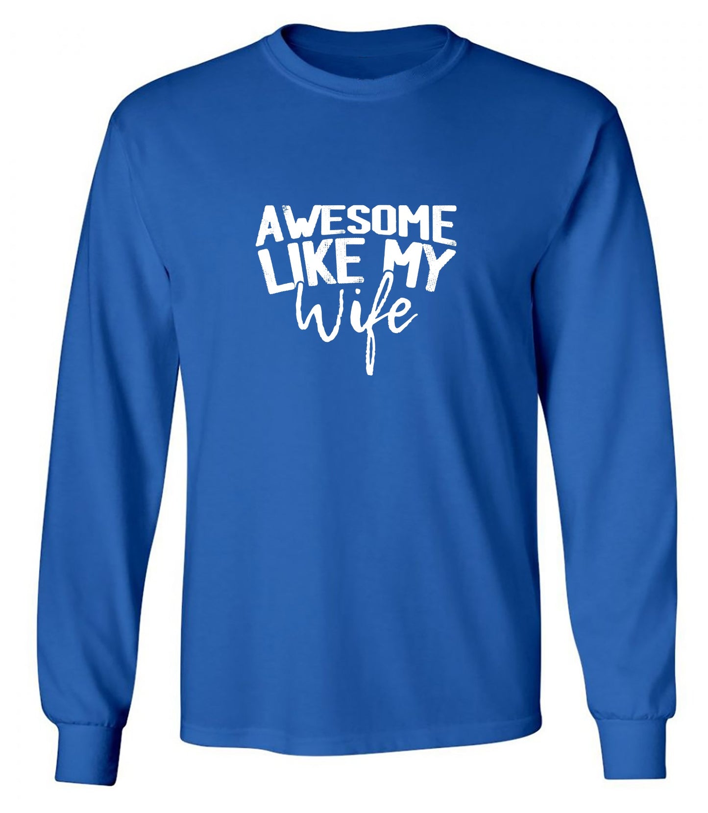 Funny T-Shirts design "Awesome Like My Wife T-Shirt - Long Sleeve"