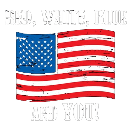 Red, White, Blue And You - Awesome 4th of July Shirt