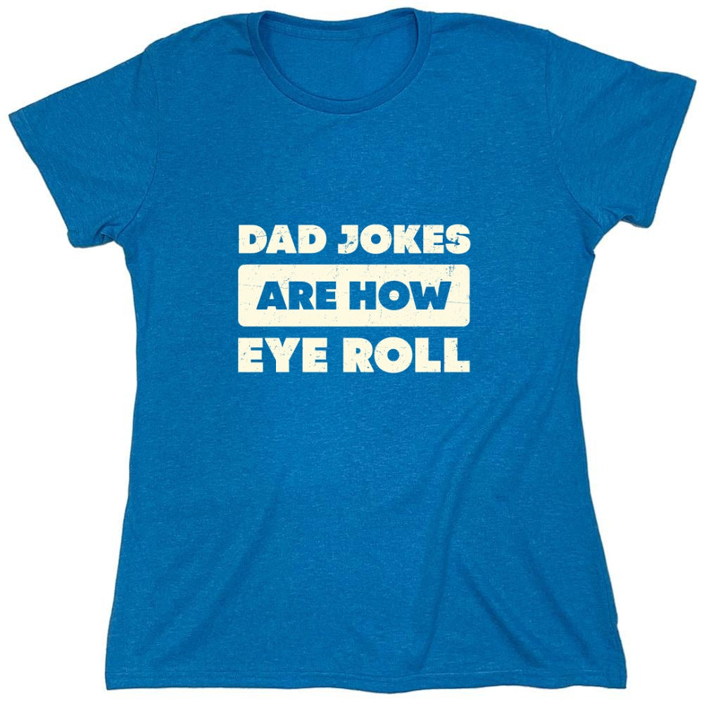 Funny T-Shirts design "Dad Jokes Are How Eye Roll Fathers Day T-Shirt"