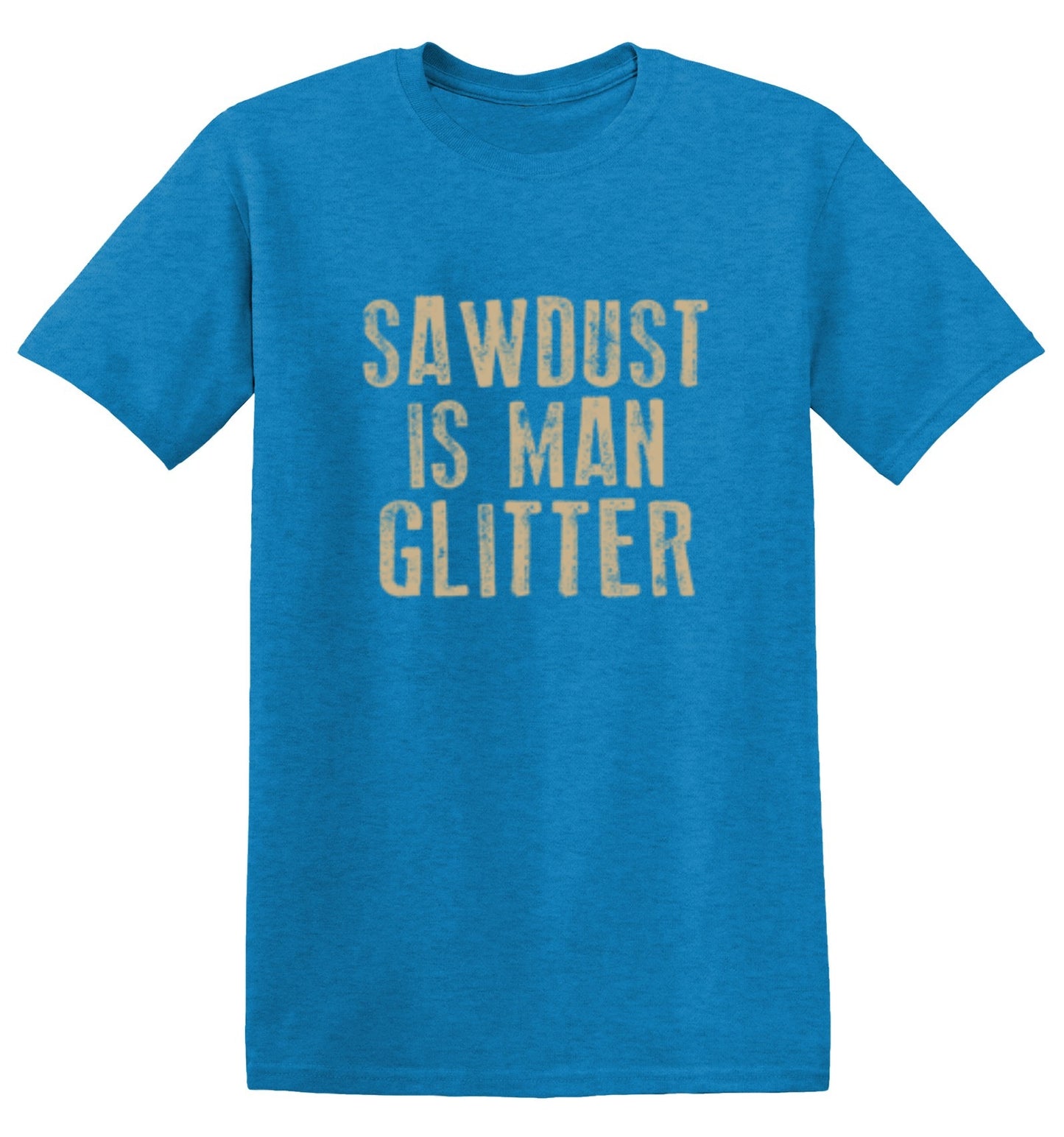 Funny T-Shirts design "Sawdust is Man Glitter T-Shirt"