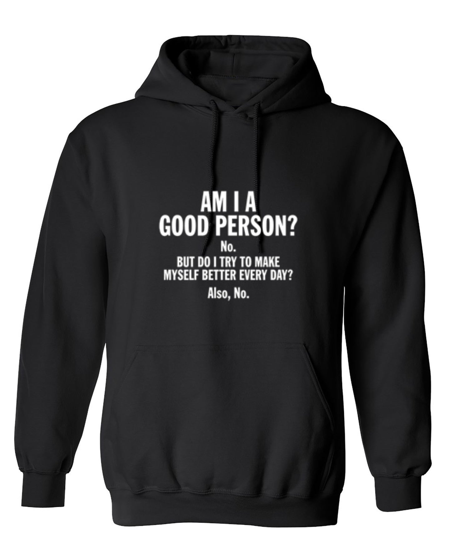Funny T-Shirts design "Am I A Good Person? No. But Do I Try To Make Myself Better Every Day? Also, No."