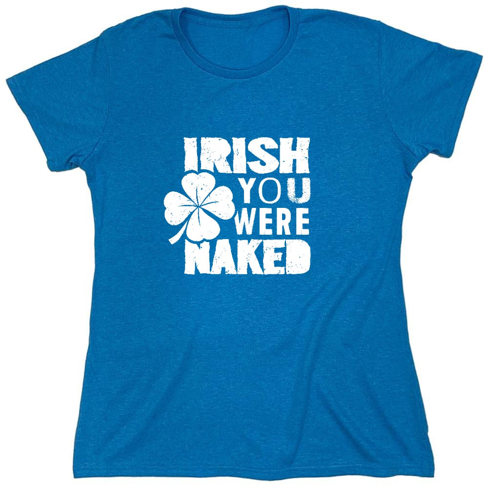 Funny T-Shirts design "Irish You Were Naked Shirt - Womens"