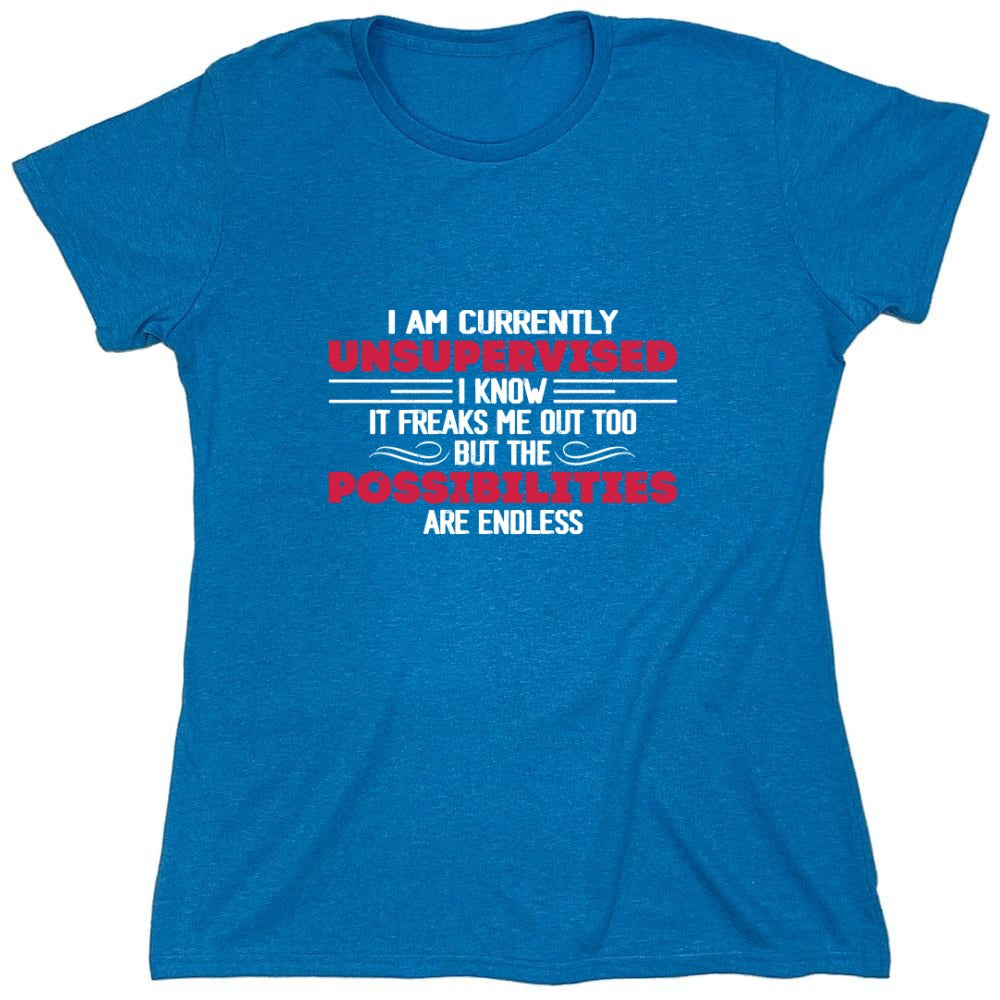 Funny T-Shirts design "I Am Currently Unsupervised I Know It Freaks Me Out Too T-Shirt"