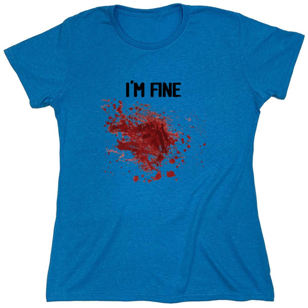 Funny T-Shirts design "I'm Fine Blood Stains Funny Shirt - Womens"