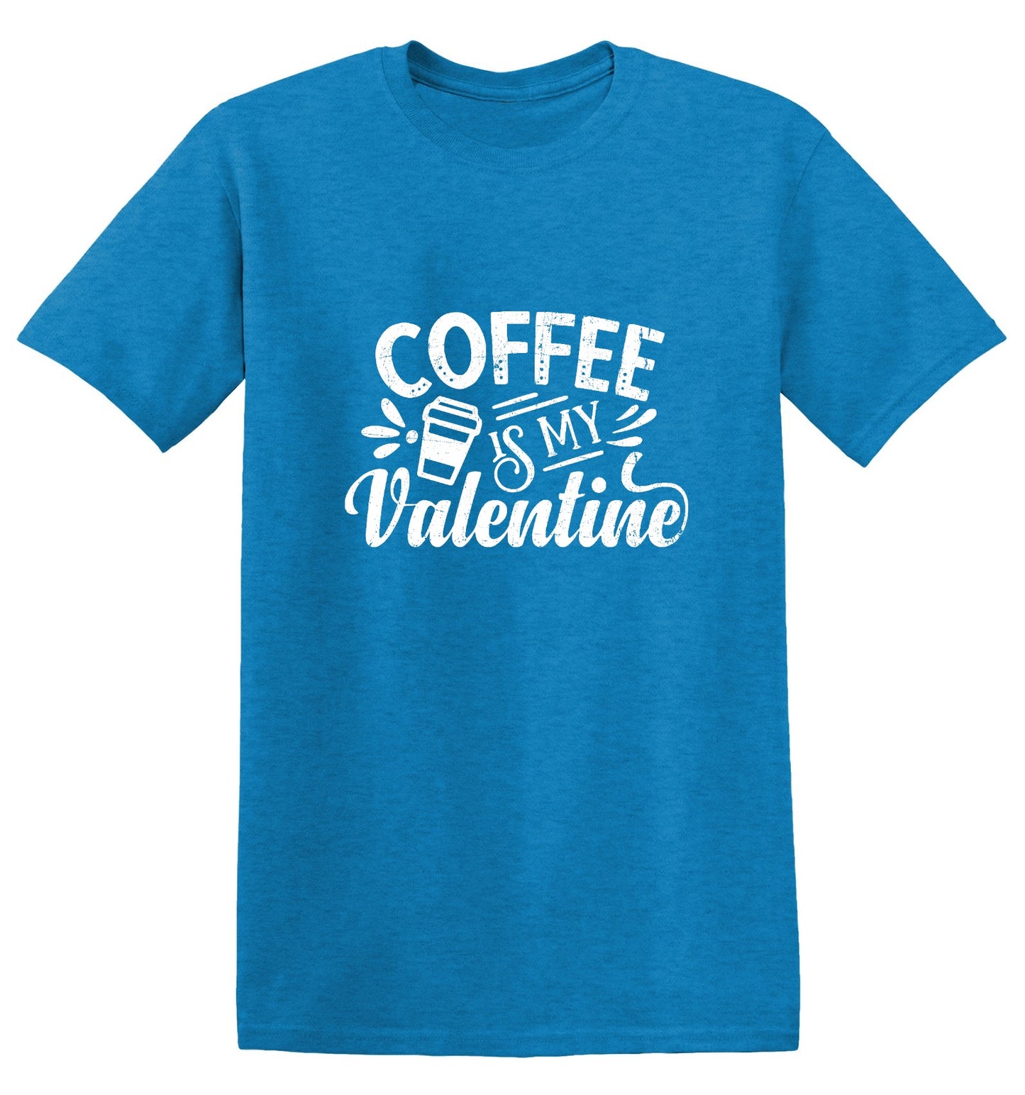 Funny T-Shirts design "Coffee is my Valentine - Cute Shirt"