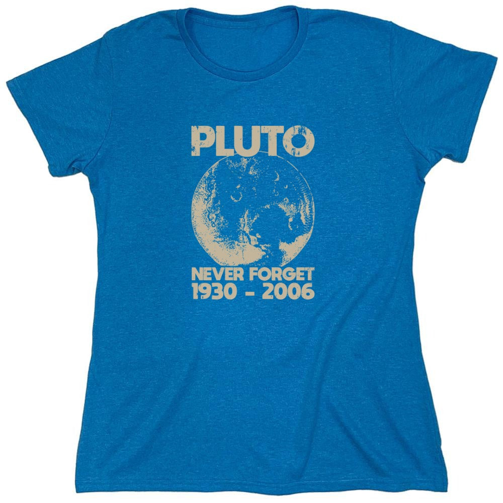 Funny T-Shirts design "Pluto Never Forget 1930 - 2006 T-Shirt - Womens"