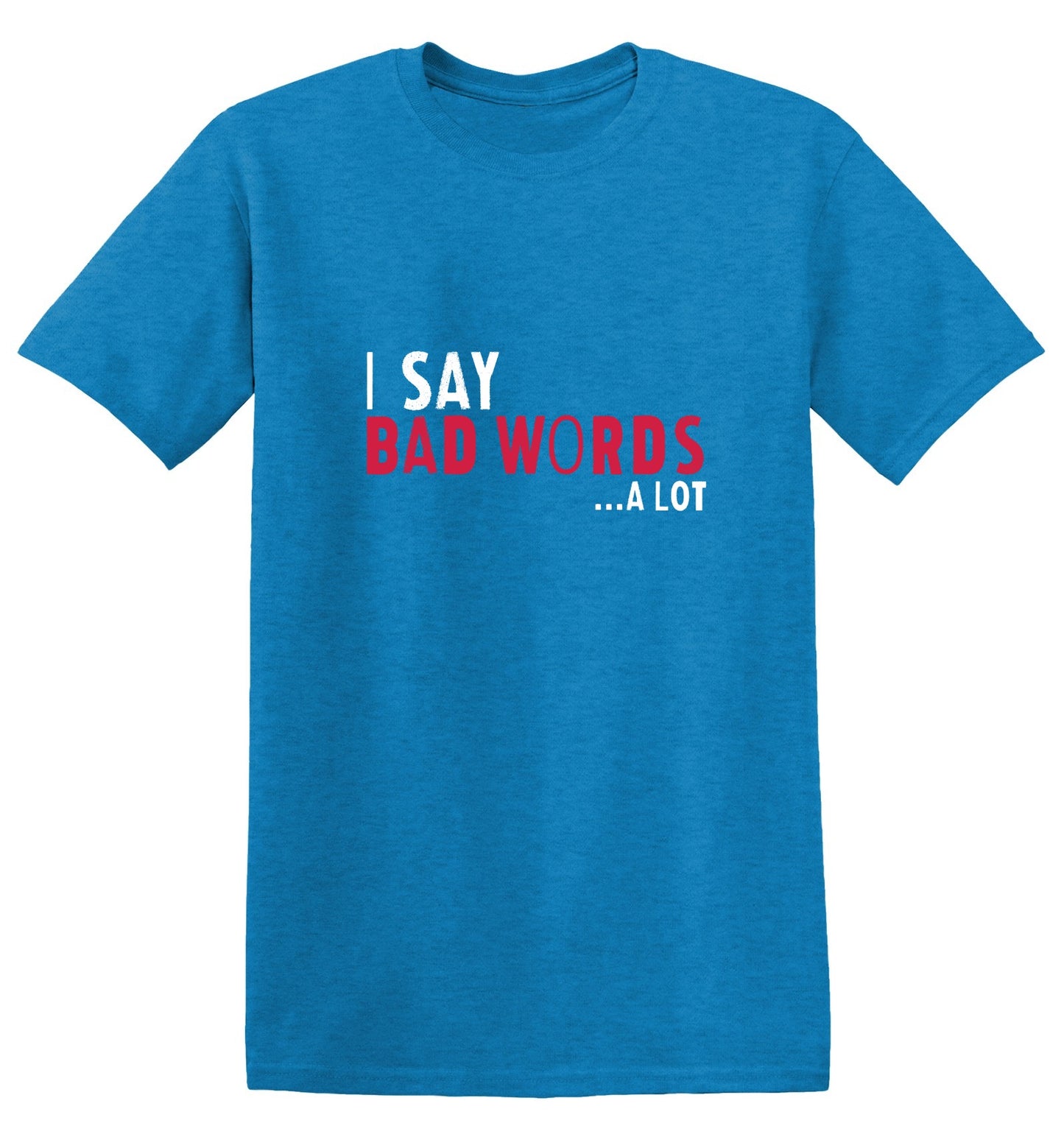 Funny T-Shirts design "I say Bad Words a lot Mens T-Shirt"