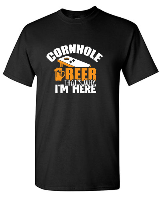 Funny T-Shirts design "Cornhole Beer, That’s Why I am here"