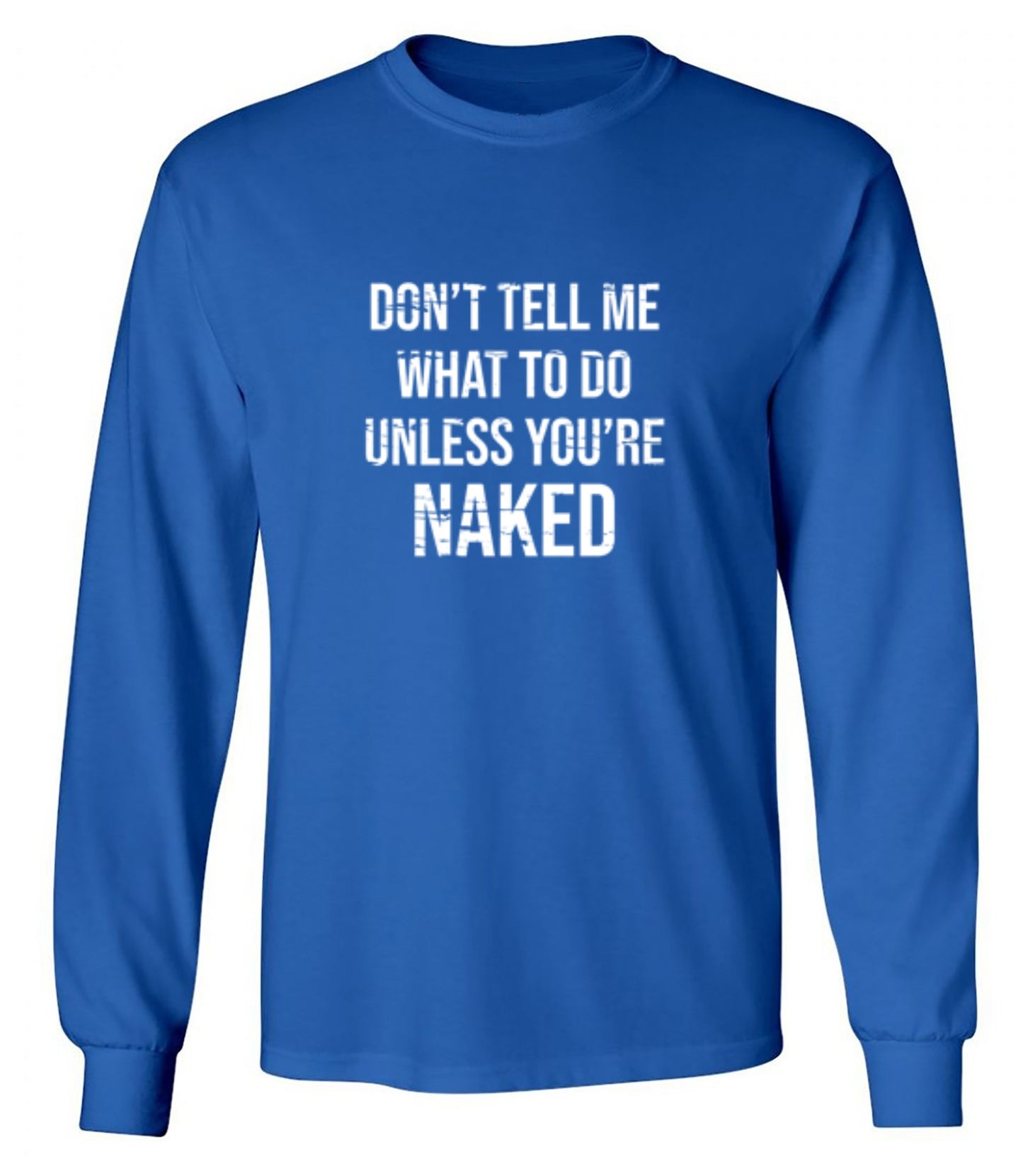 Funny T-Shirts design "Don't Tell Me What to Do Unless You're Naked T-Shirt"