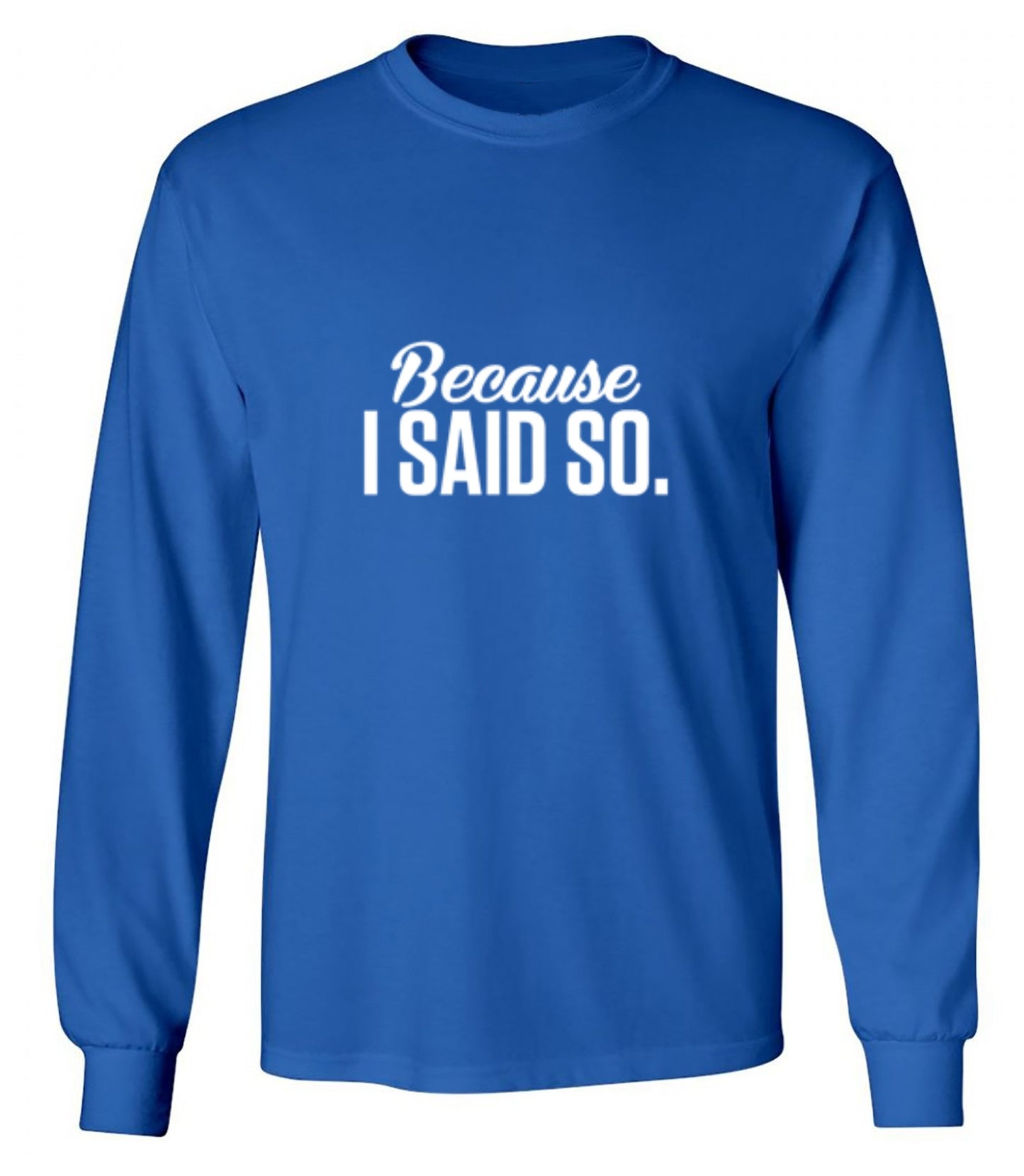 Funny T-Shirts design "Because I Said So"