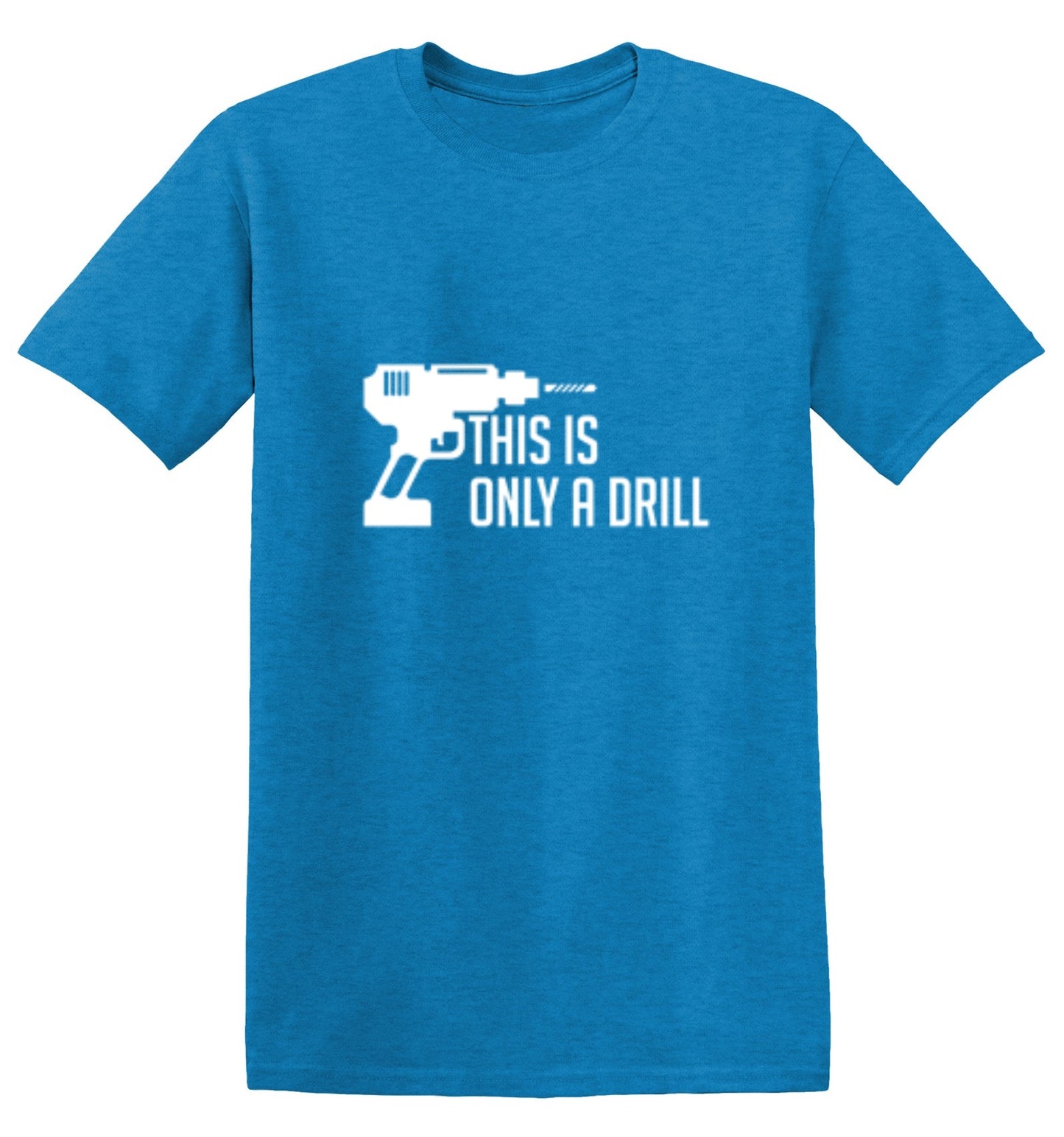 Funny T-Shirts design "This Is Only A Drill"