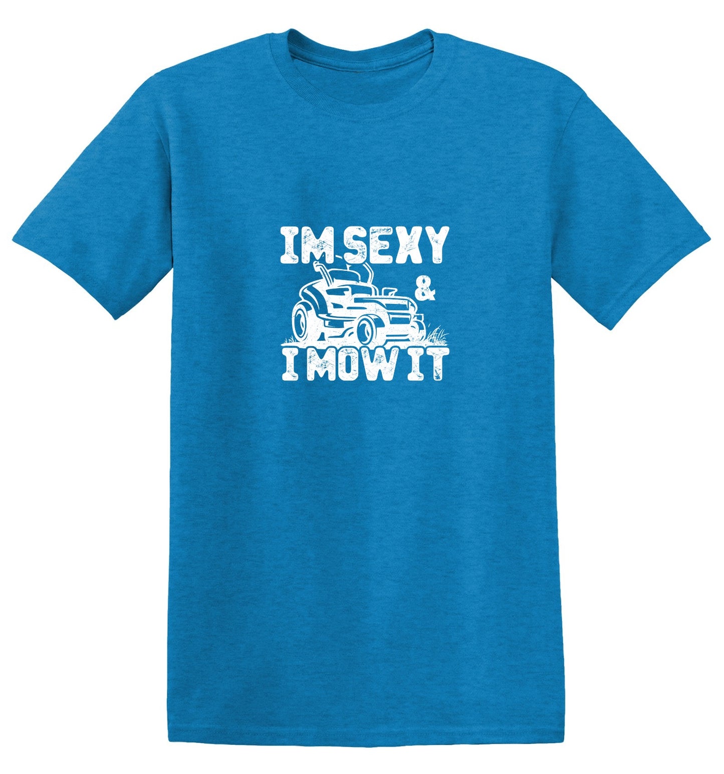 Funny T-Shirts design "I am Sexy and I Mow It Funny T-Shirt"
