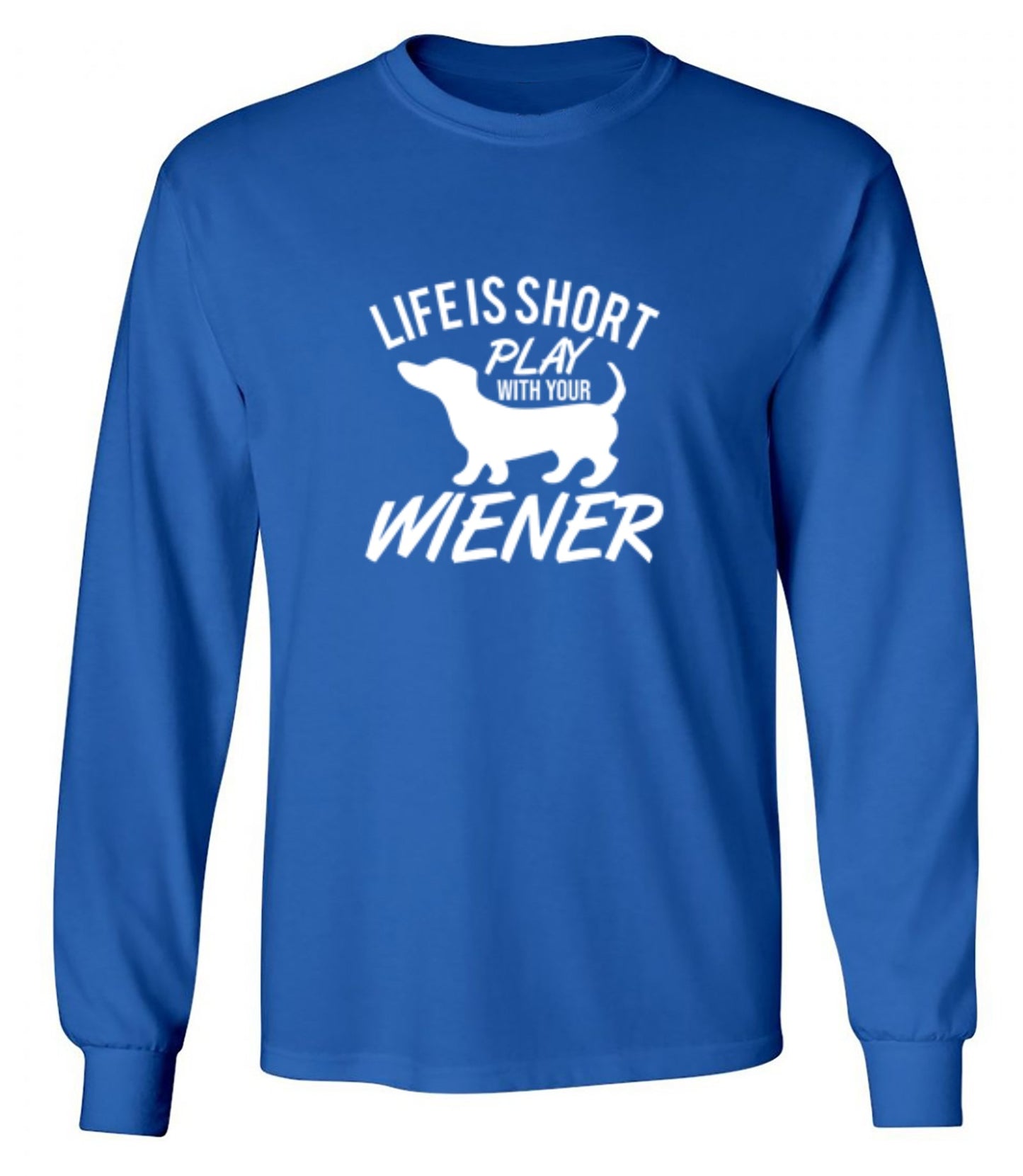 Funny T-Shirts design "Life Is Short Play With Your Wiener"