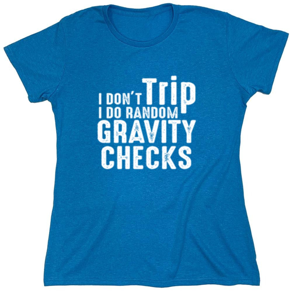 Funny T-Shirts design "I Don't Trip I Do Random Gravity Checks"