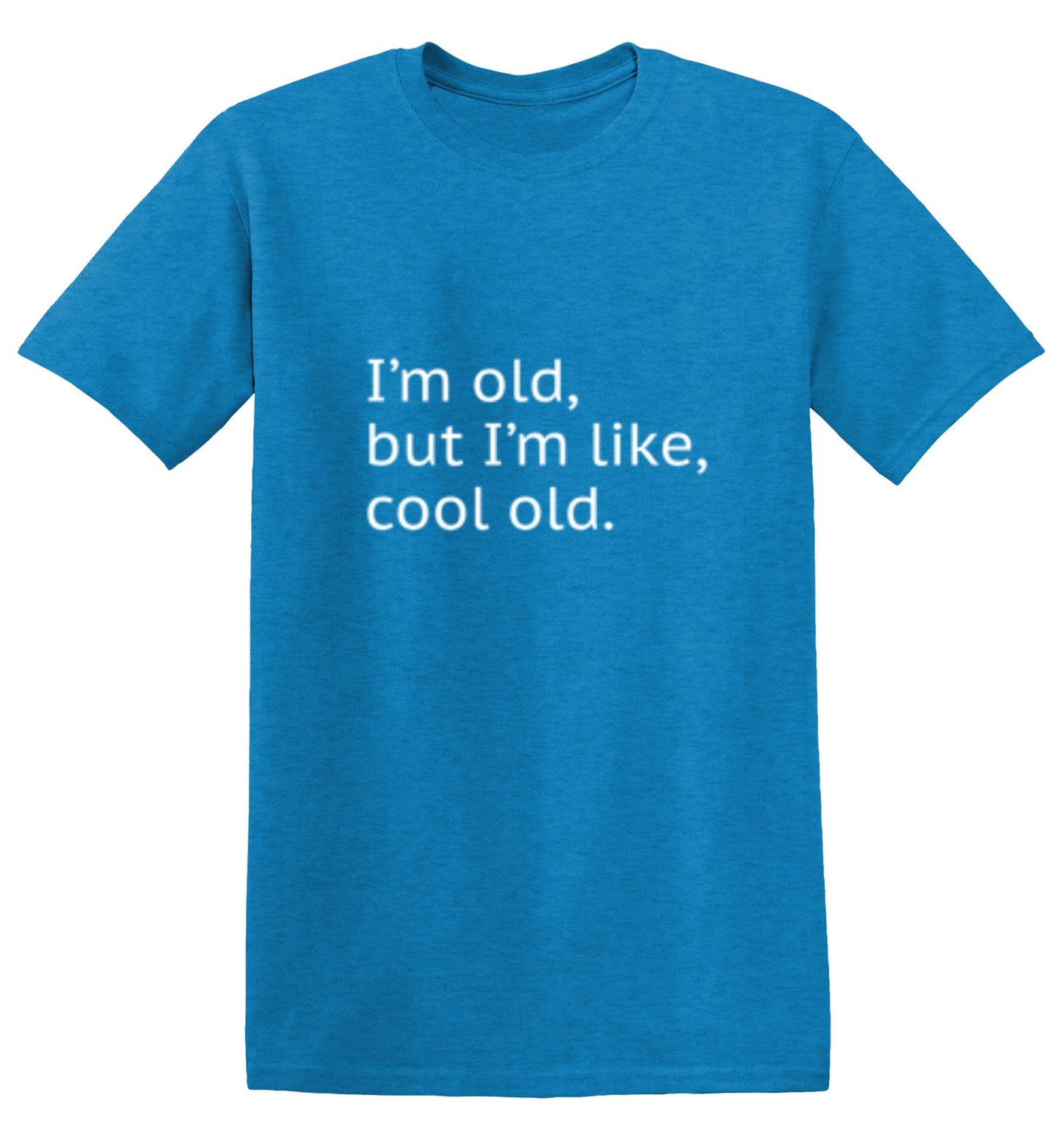 Funny T-Shirts design "I'm Old but I'm Like Cool Old"