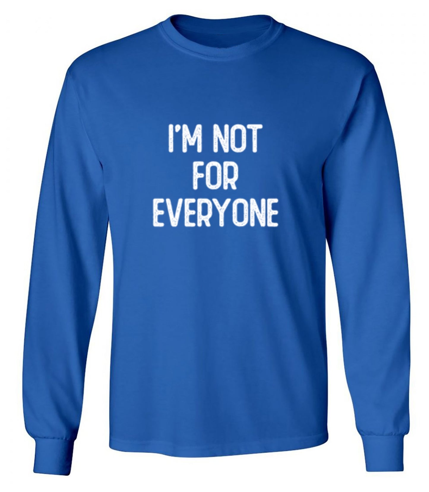 Funny T-Shirts design "I'm Not For Everyone - Long Sleeve"