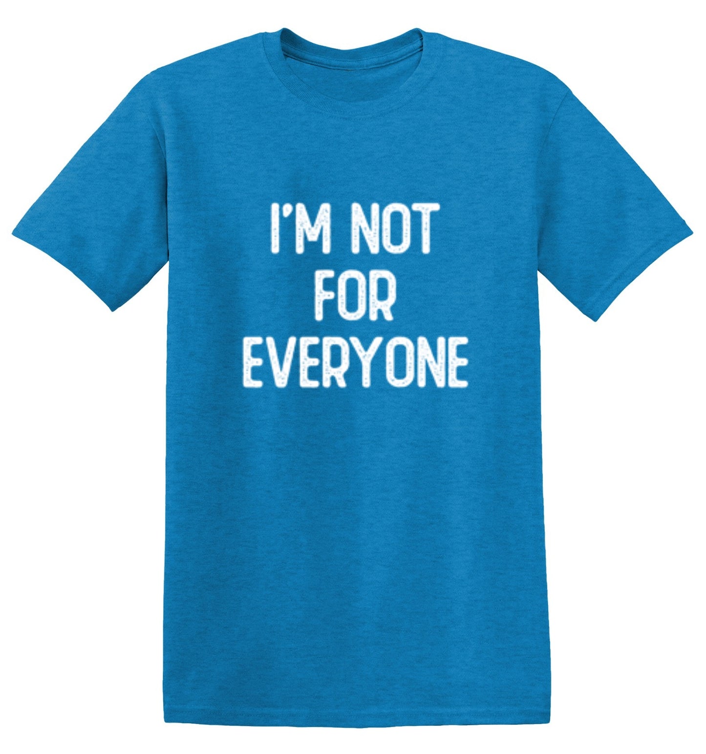 Funny T-Shirts design "I'm Not For Everyone"