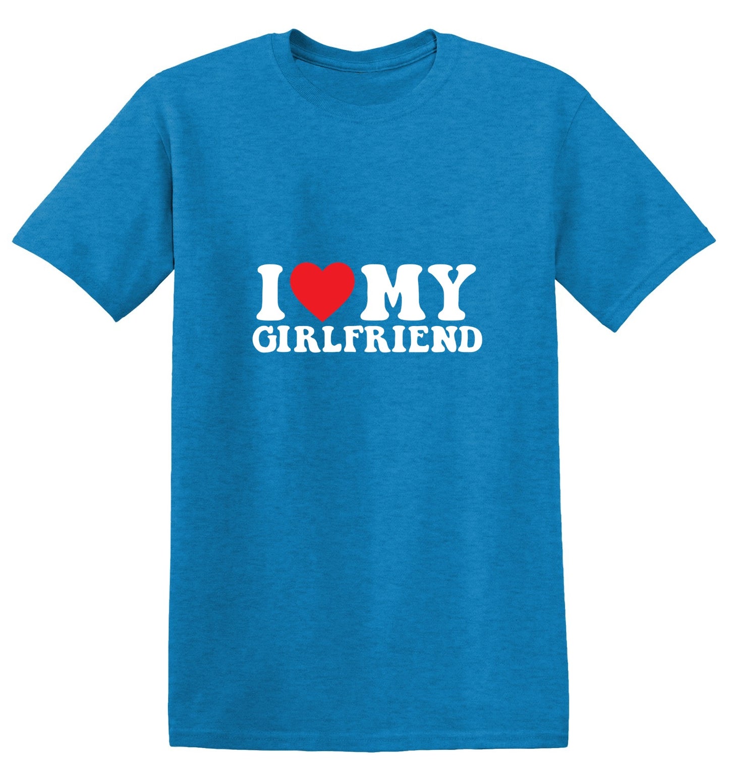 I Love My Girlfriend T-Shirt