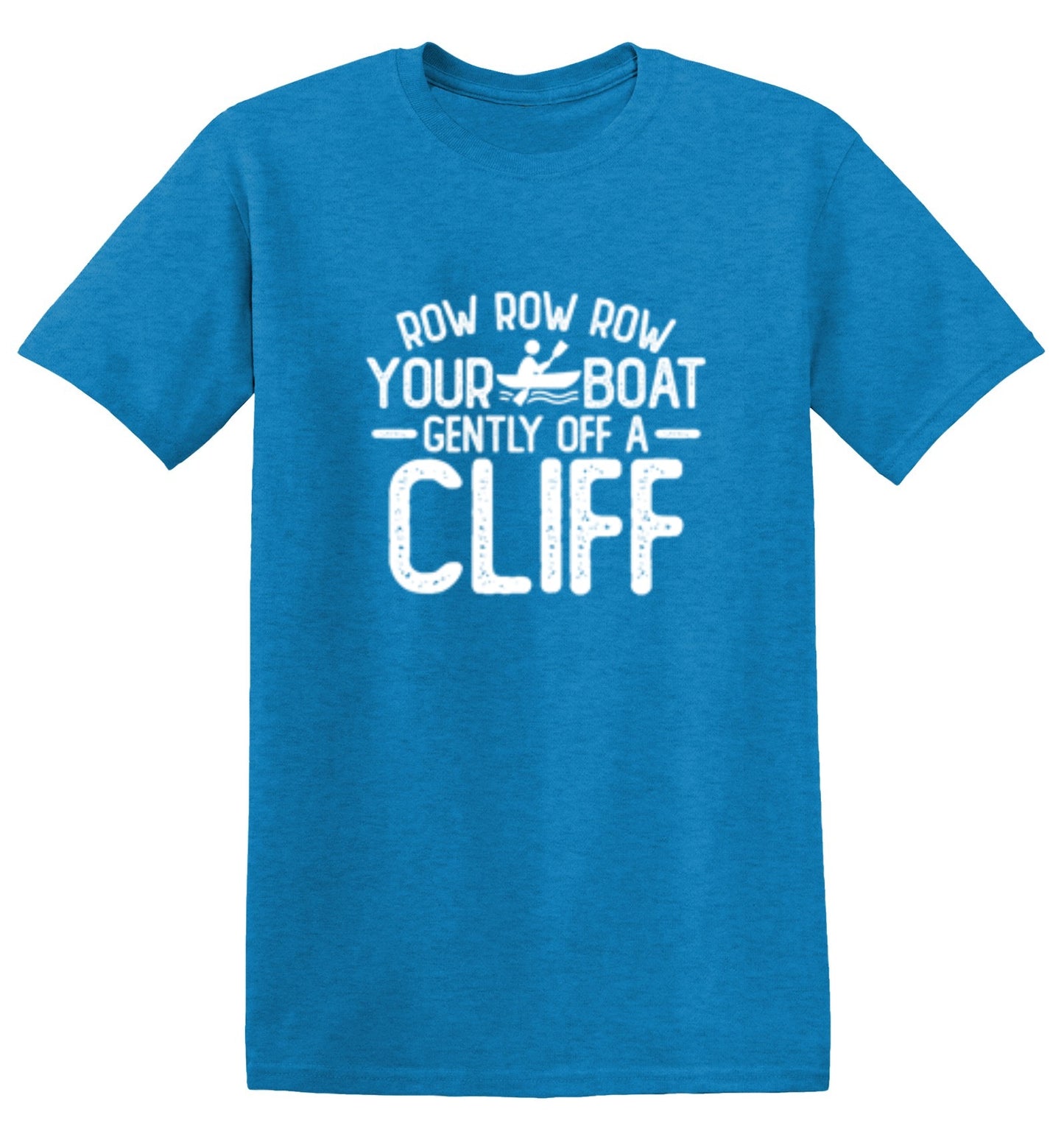 Funny T-Shirts design "Row Row Row Your Boat Gently Off A Cliff"