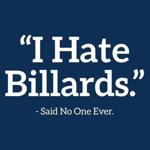 I Hate Billiards Said No One Ever - Roadkill T-Shirts