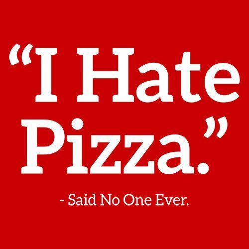 Funny T-Shirts design "I Hate Pizza Said No One Ever T-Shirt"
