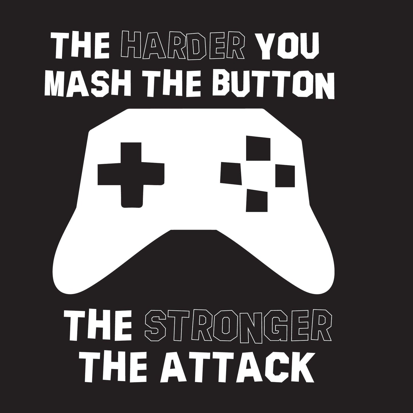 Funny T-Shirts design "The Harder You Mash The Button"