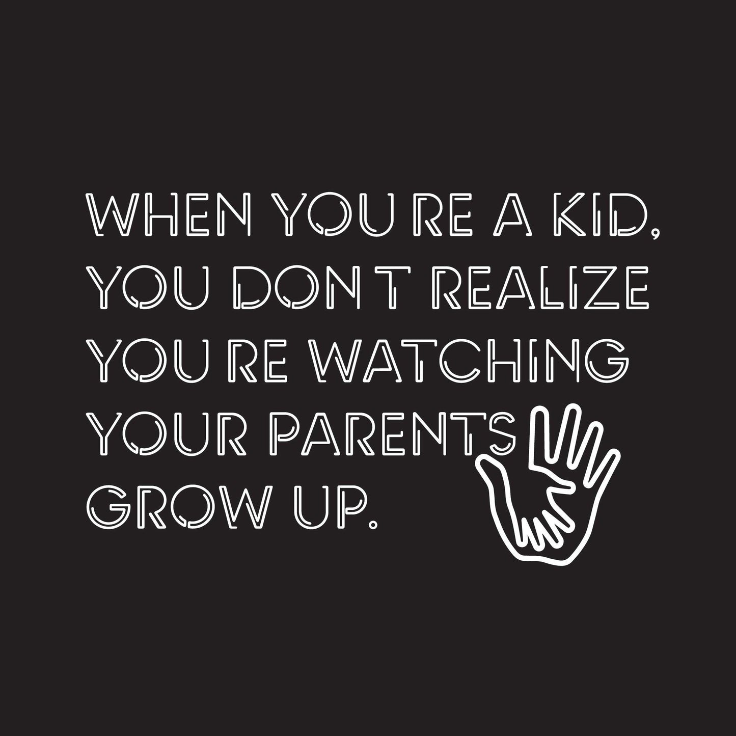 You Don't Realize Your Parents Grow Up - Roadkill T-Shirts