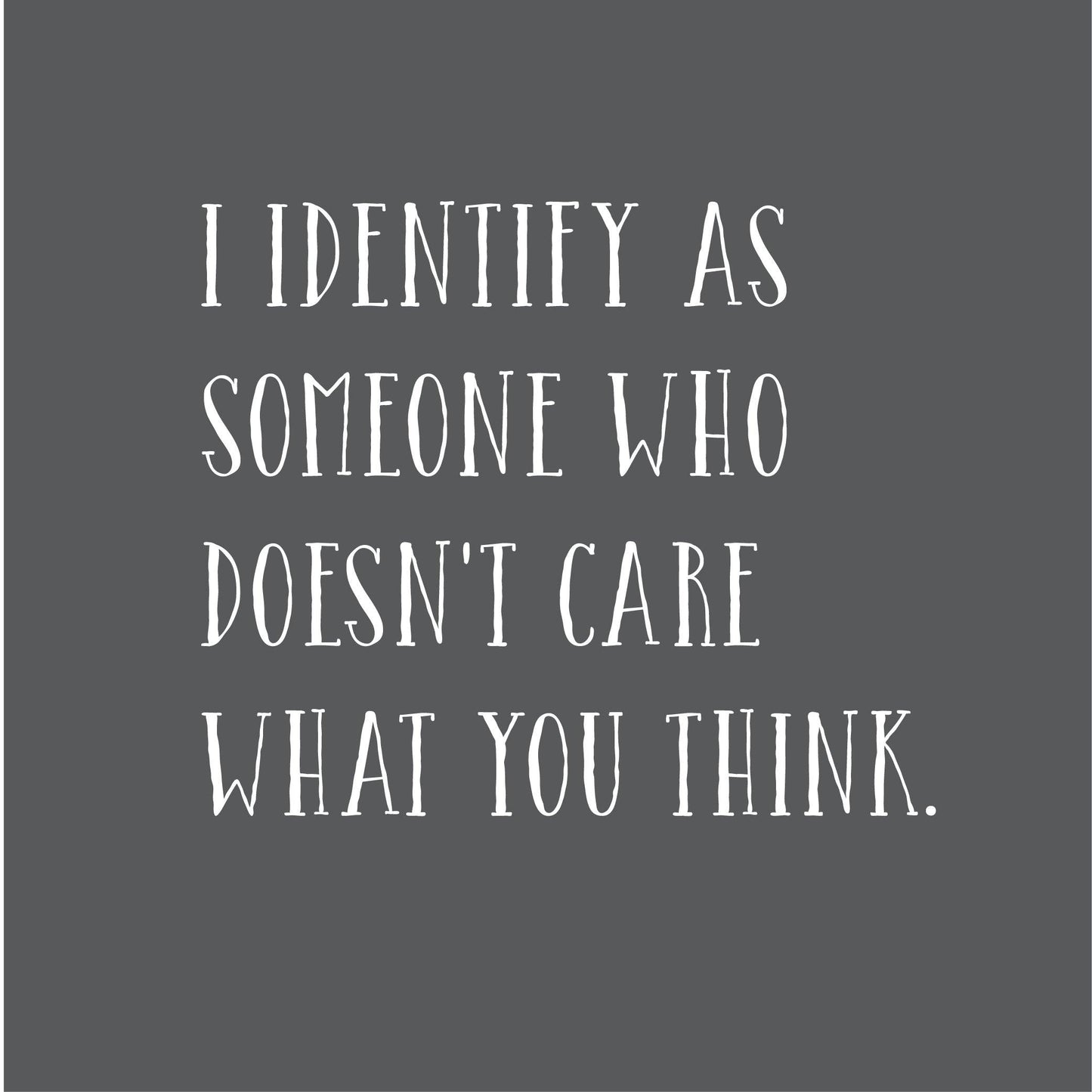 Funny T-Shirts design "I Identify As Someone Who Doesn't Care"