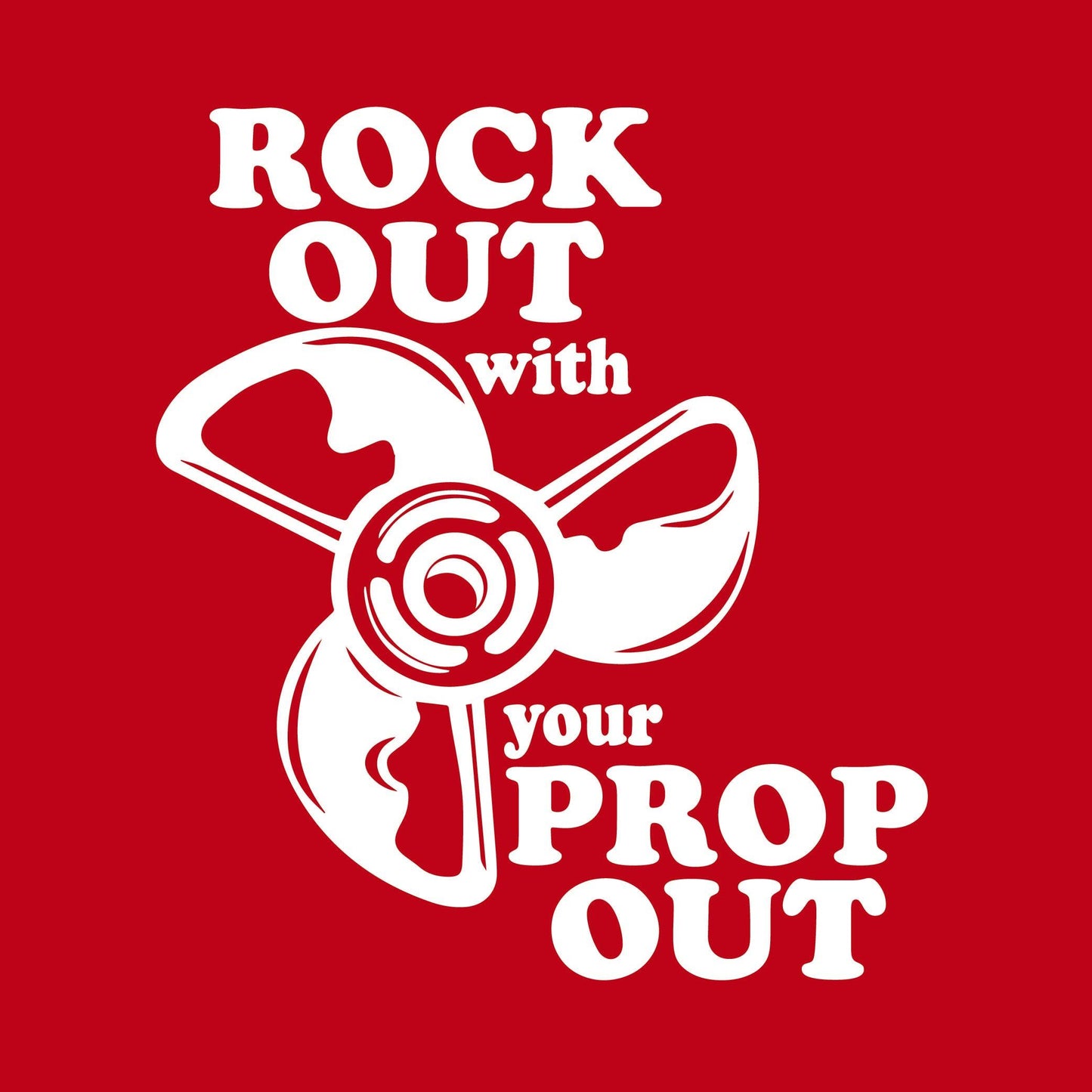 Funny T-Shirts design "Rock out with your prop out"