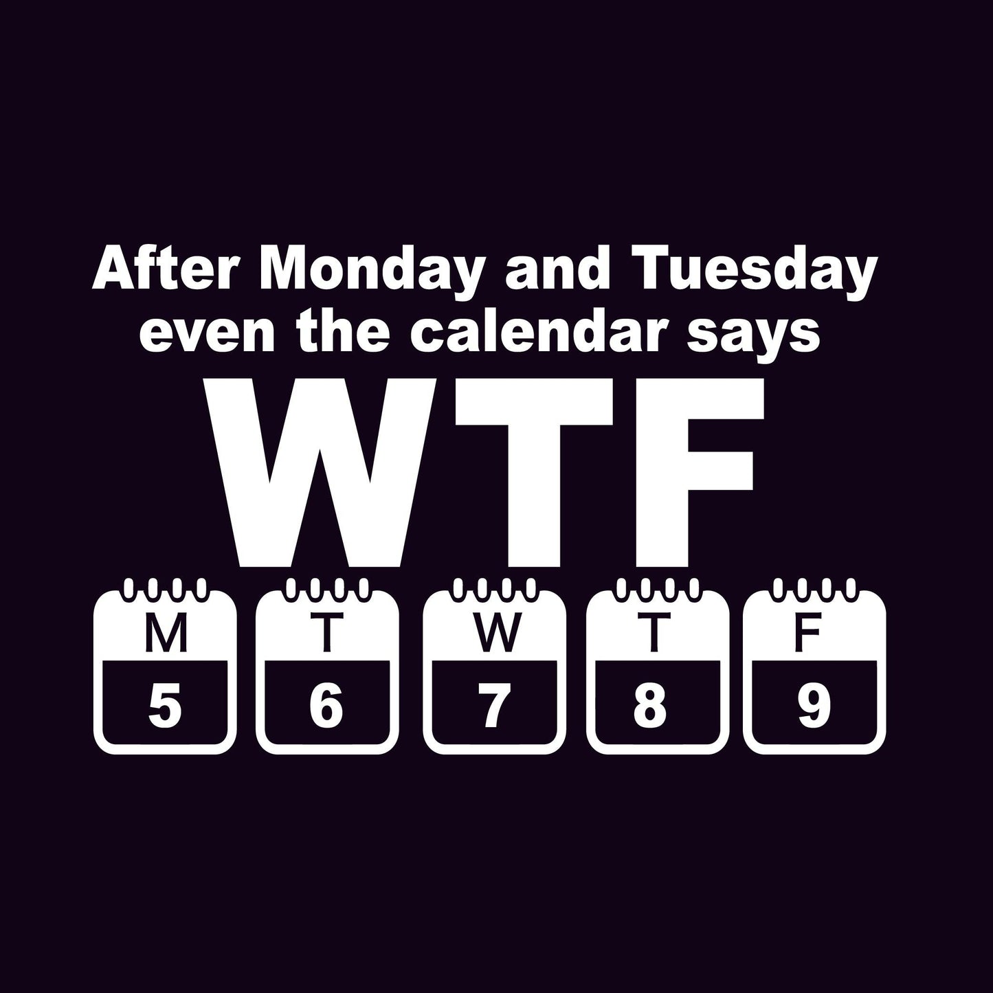 Funny T-Shirts design "After Monday and Tuesday"