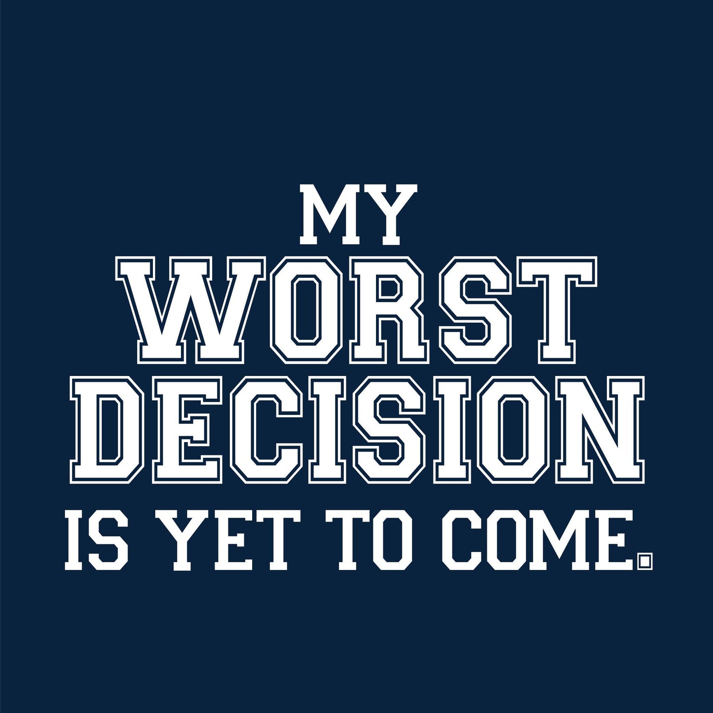 Funny T-Shirts design "DECISION COME"