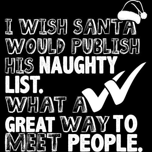 Funny T-Shirts design "I Wish Santa Would Publish His Naughty List"