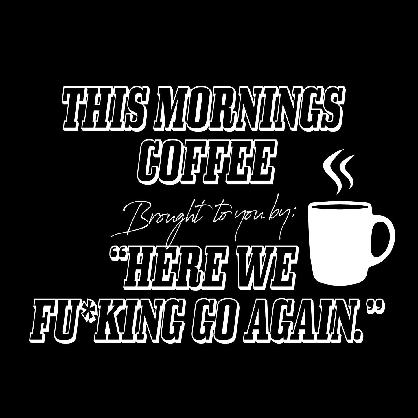 Funny T-Shirts design "This Morning Coffee"