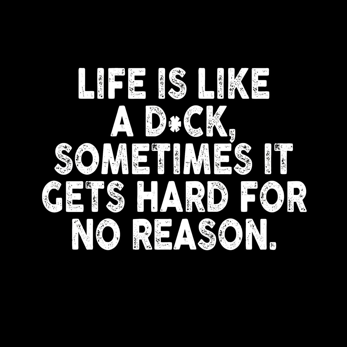 Funny T-Shirts design "Life Is LIke A Dick"