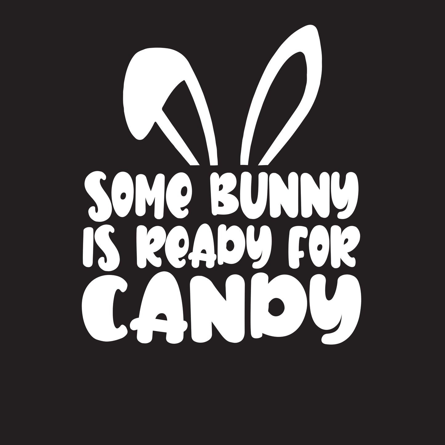 Some Bunny Is Ready For Candy - Roadkill T-Shirts