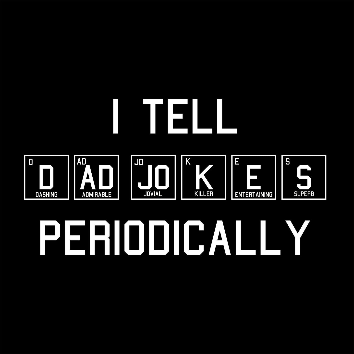 Funny T-Shirts design "I Tell Dad Jokes"