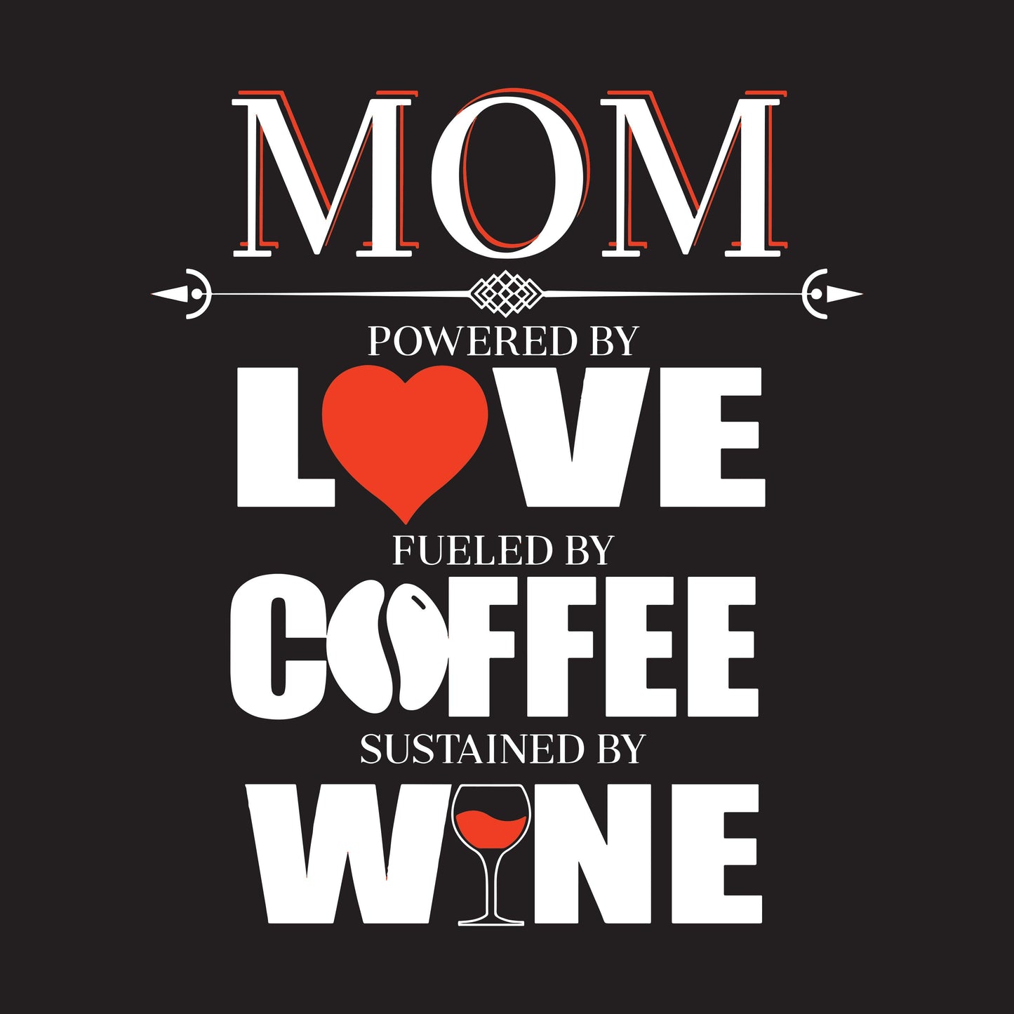Funny T-Shirts design "Mom Powered By Love, Fueled By Coffee, Sustained By Wine T-Shirt"