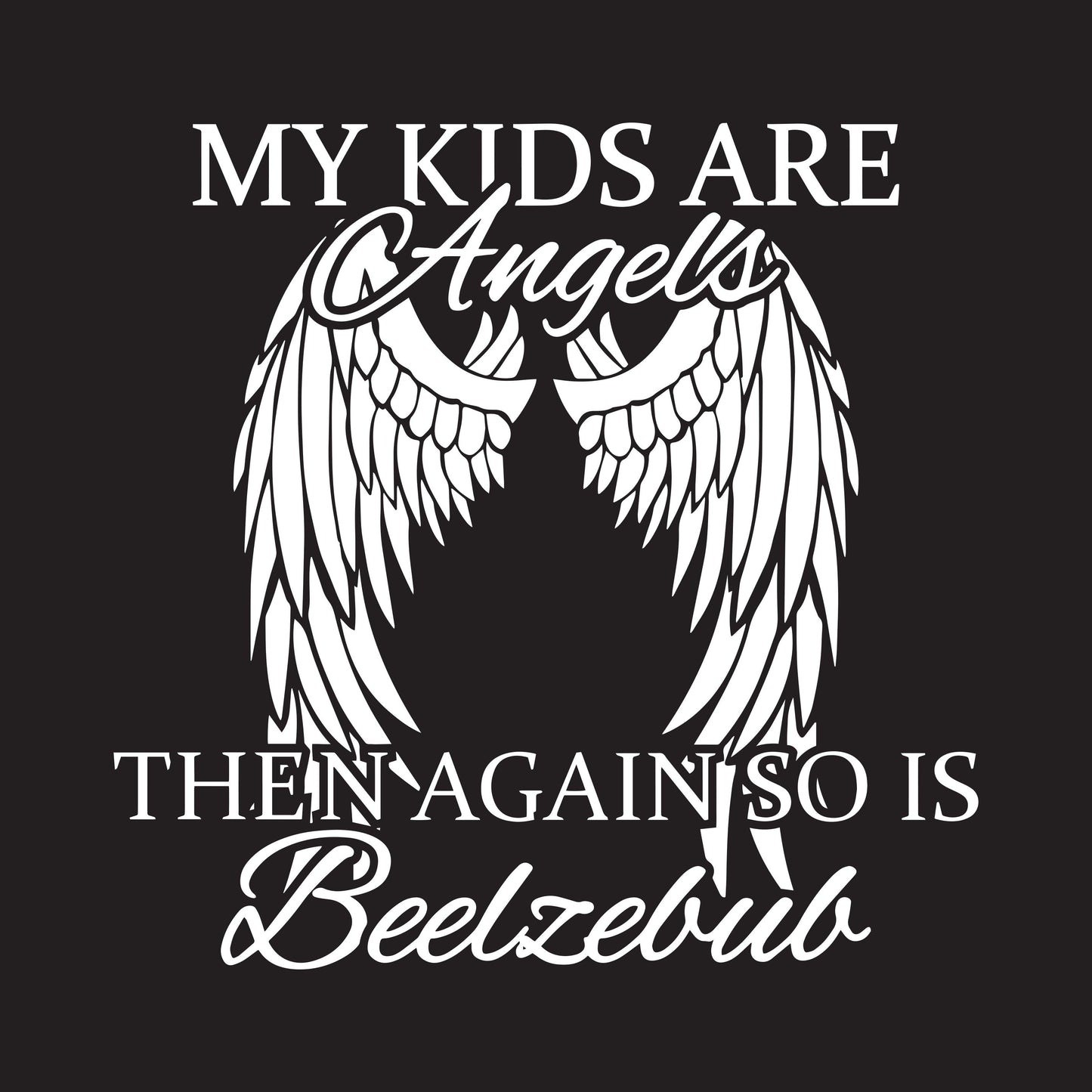 Funny T-Shirts design "My Kids Are Angels"