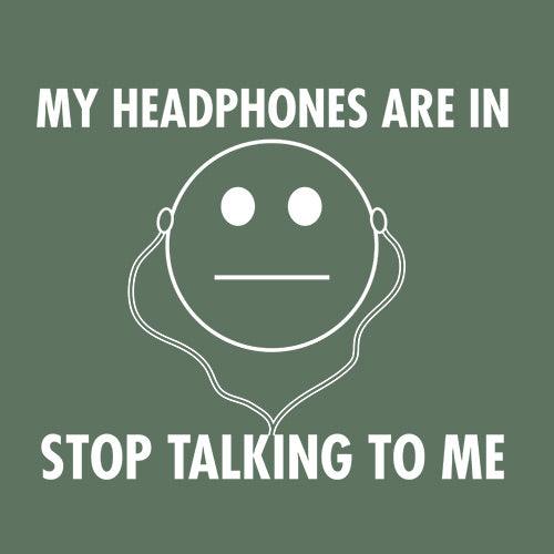 Funny T-Shirts design "My Headphones are In Stop Talking"