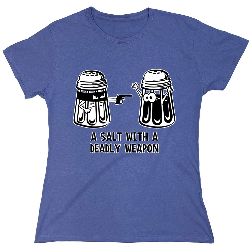 Funny T-Shirts design "A Salt With A Deadly Weapon"