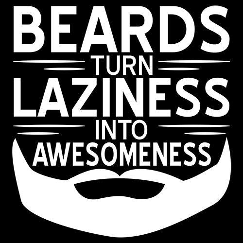 Funny T-Shirts design "Beards Turn Laziness Into Awesomeness"
