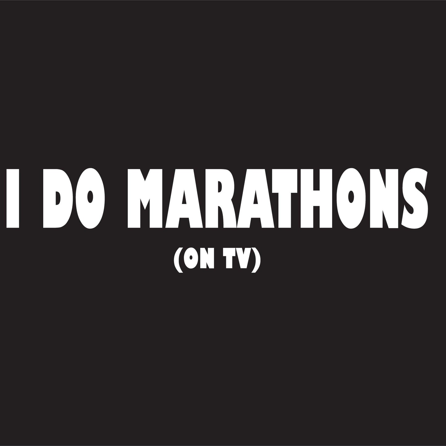 Funny T-Shirts design "I Do Marathons On TV"