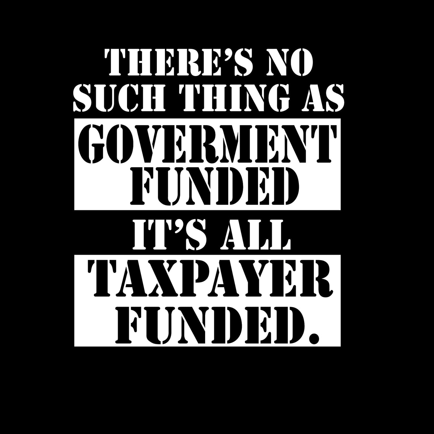 Funny T-Shirts design "There's No Such Thing As Goverment Funded"