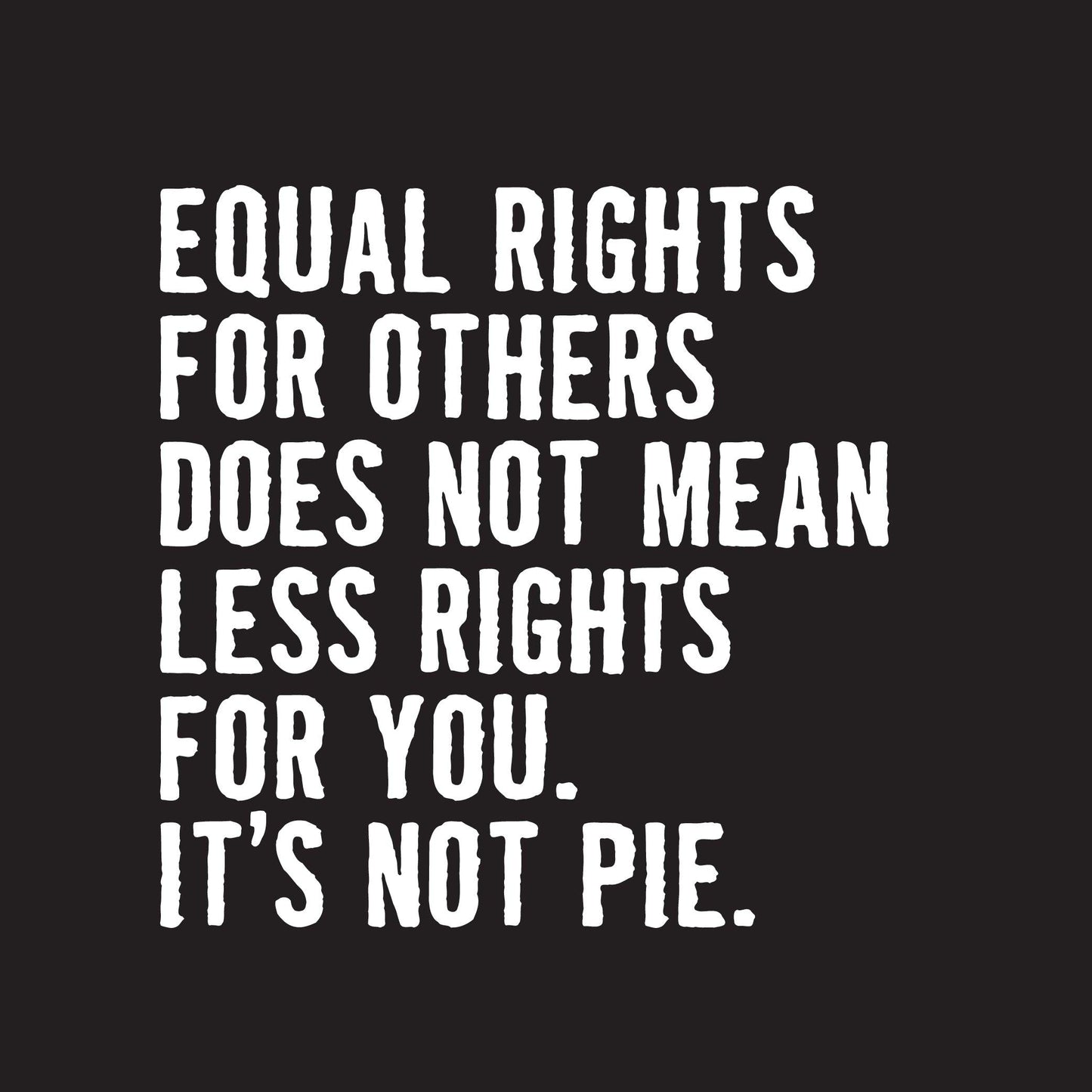 Funny T-Shirts design "Equal Rights For Other Does Not Mean Less Rights For You"