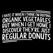 Funny T-Shirts design "I Hate It When I Think Buying Organic Vegetables"