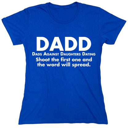 Funny T-Shirts design "Dadd Dads Against Daughters Dating Shoot The First One And The Word Will Spread"