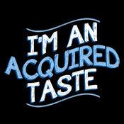 Funny T-Shirts design "I'm An Aquired Taste"