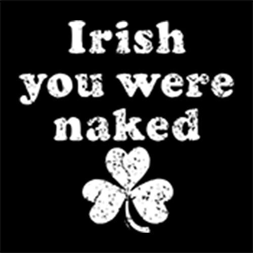 Funny T-Shirts design "Irish You Were Naked"