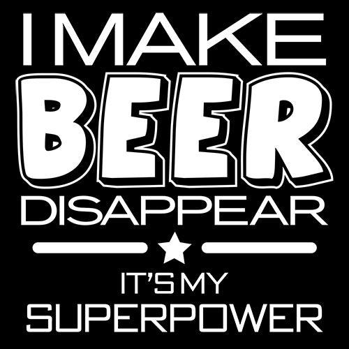 Funny T-Shirts design "I Make Beer Disappear What's Your Super Power T-Shirt"