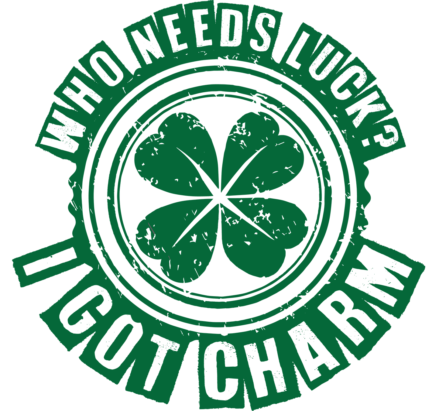 Funny T-Shirts design "Who Needs Luck? I Got Charm"